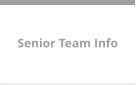 Senior Team Info